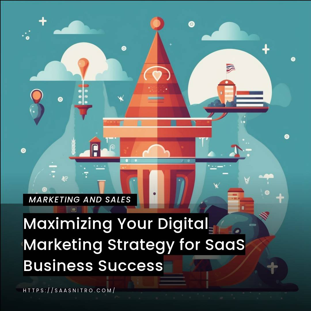 Maximizing Your Digital Marketing Strategy for SaaS Business Success