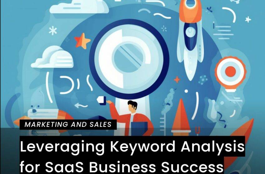  Leveraging Keyword Analysis for SaaS Business Success