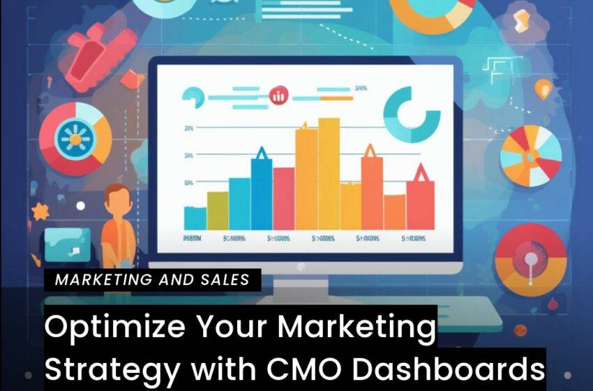  Optimize Your Marketing Strategy with CMO Dashboards