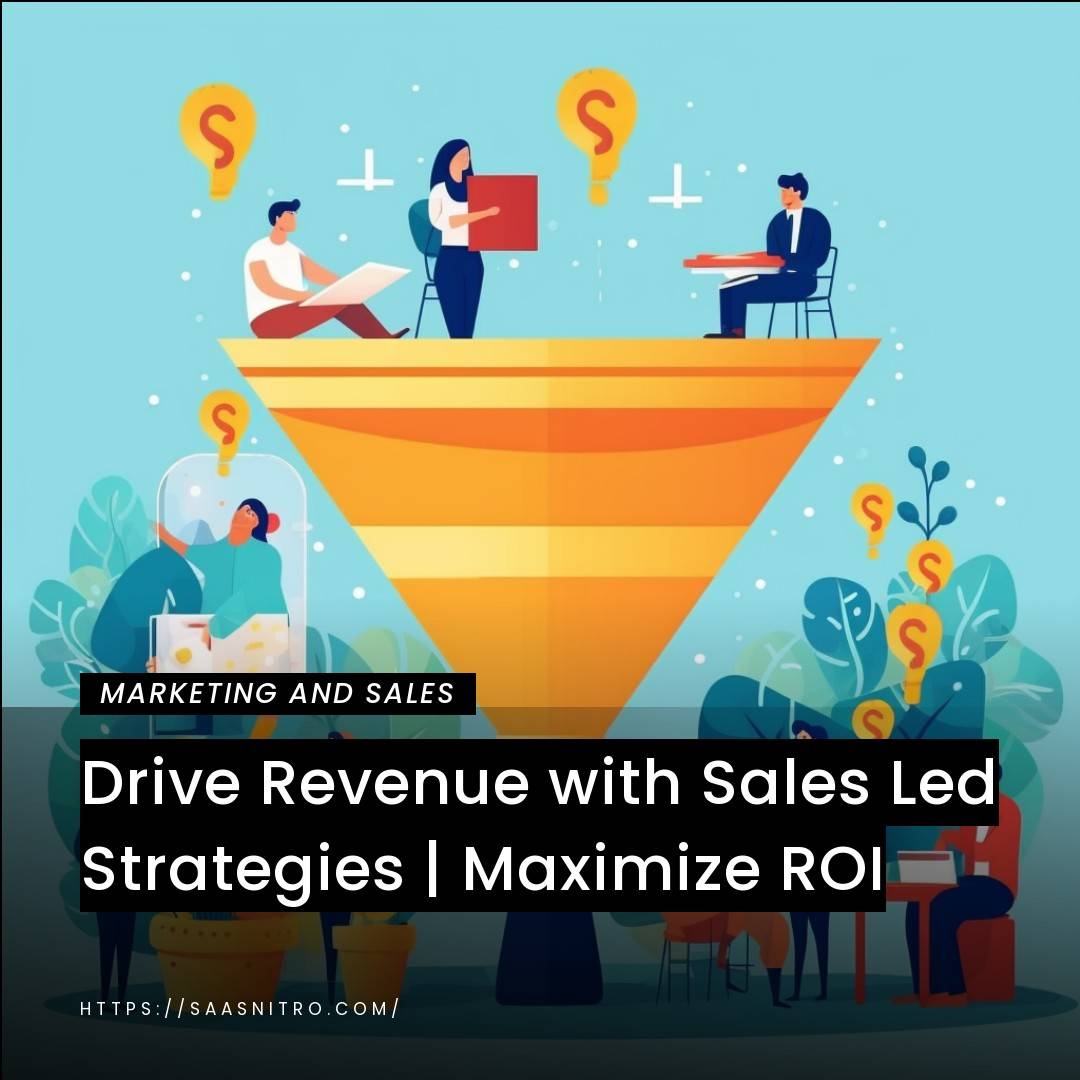 Drive Revenue with Sales Led Strategies | Maximize ROI