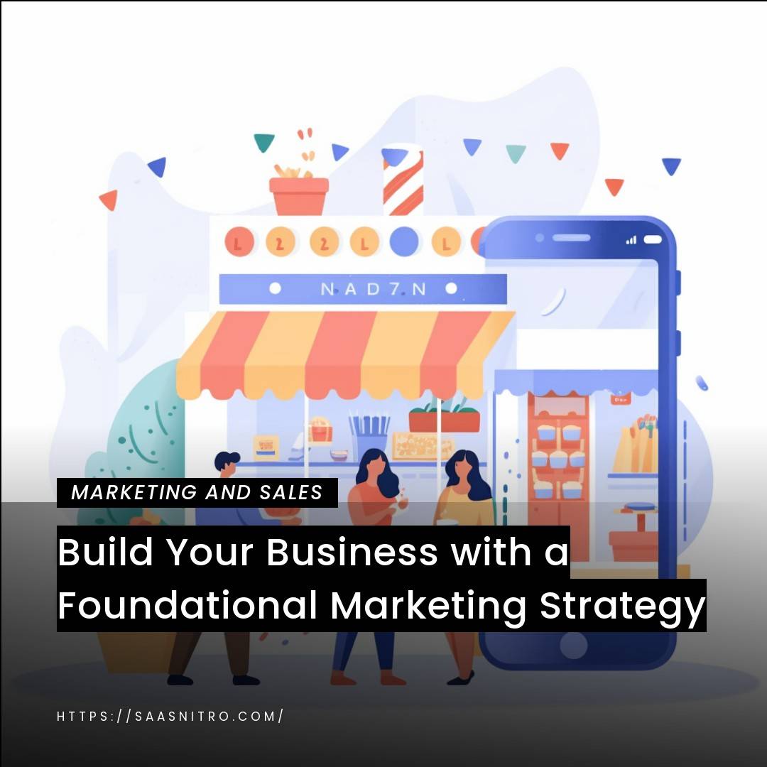 Build Your Business with a Foundational Marketing Strategy