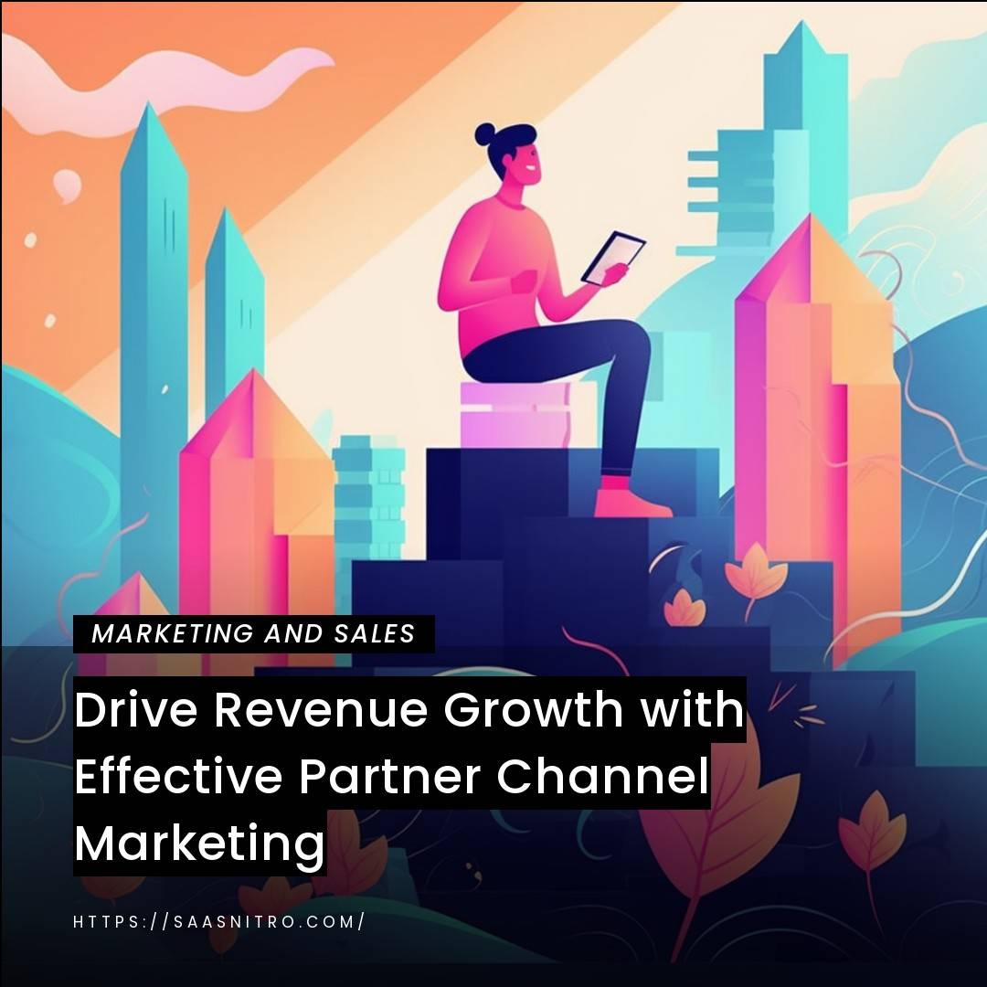 Drive Revenue Growth with Effective Partner Channel Marketing