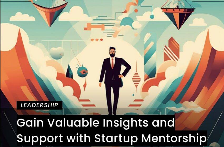  Gain Valuable Insights and Support with Startup Mentorship