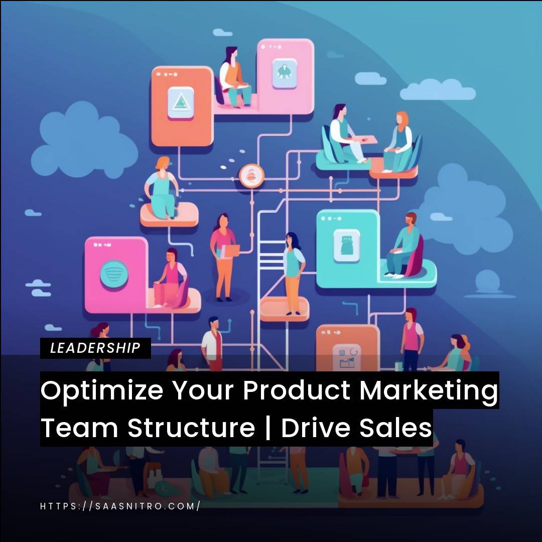 Optimize Your Product Marketing Team Structure | Drive Sales & Growth